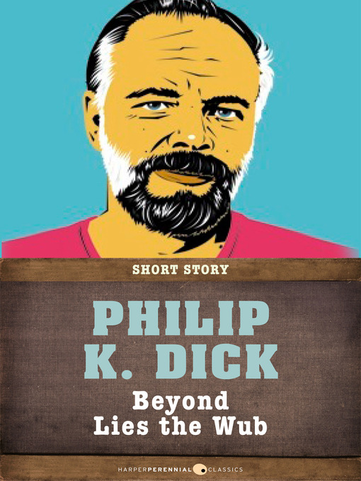 Title details for Beyond Lies the Wub by Philip K. Dick - Available